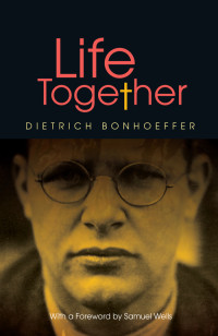 Dietrich Bonhoeffer; — Life Together - New Edition