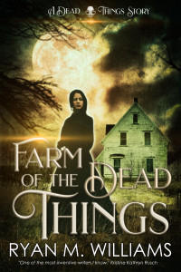 Ryan M. Williams — Farm of the Dead Things