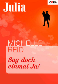 Michelle Reid [Reid, Michelle] — Sag doch einmal Ja