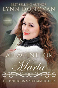 Lynn Donovan — An Agent for Marla (The Pinkerton Matchmakers Book 40)