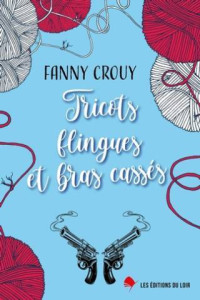 Fanny Crouy — Tricots, flingues et bras cassés