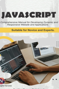 IBRAHIM ABDULRAZAK NUGWA — Javascript. A Comprehensive manual for creating dynamic, responsive websites and applications.: Suitable for both Novice and Experts