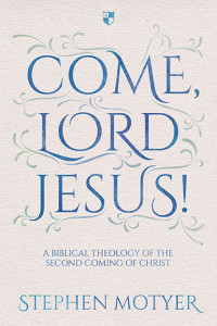 Stephen Motyer; — Come, Lord Jesus!