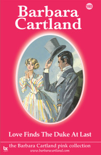 Barbara Cartland — Love Finds The Duke at Last (The Pink Collection Book 160)