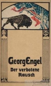 Georg Engel — Der verbotene Rausch