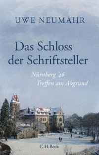 Uwe Neumahr — Das Schloss der Schriftsteller