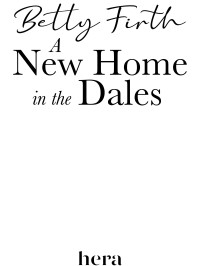 Betty Firth — A New Home in the Dales