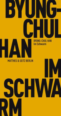 Byung-Chul Han — Im Schwarm - Ansichten des Digitalen