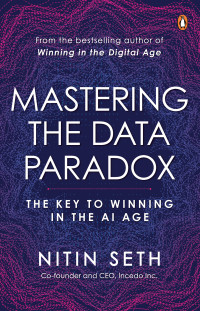 Nitin Seth — Mastering the Data Paradox