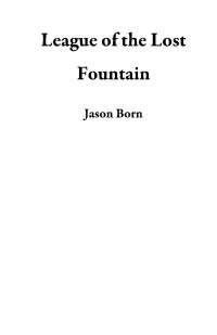Jason Born — League of the Lost Fountain