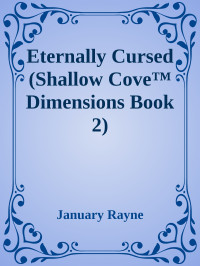 January Rayne — Eternally Cursed (Shallow Cove™ Dimensions Book 2)