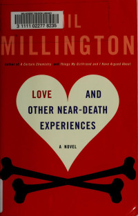 Millington, Mil — Love and other near-death experiences : a novel