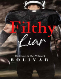 Bolivar Nakhasenh — Filthy Liar (In The Network Series Book 7)