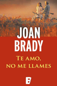 Joan Brady — Te amo, no me llames