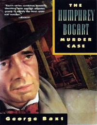 George Baxt — [Celebrity Murder Case 10] - The Humphrey Bogart Muder Case