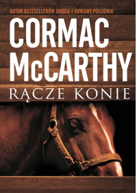 Cormac McCarthy — Rącze konie