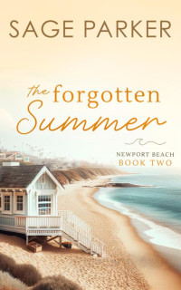 Sage Parker — The Forgotten Summer (Book 2 Newport Beach Series)