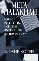 Moshe Koppel — Meta-Halakhah: Logic, Intuition, and the Unfolding of Jewish Law 