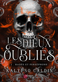 Caldin, Kalypso — Les Dieux Oubliés - 1. Hadès et Perséphone (French Edition)