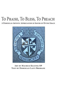 Maurice Keating OP, Dominican Laity Brisbane — To Praise, To Bless, To Preach