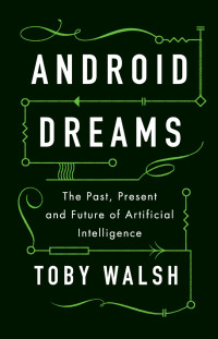 Toby Walsh; — Android Dreams