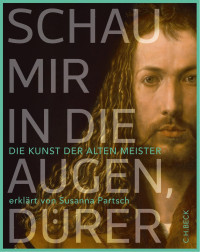 Partsch, Susanna — Schau mir in die Augen, Dürer!