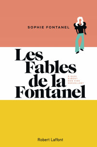 Sophie Fontanel [FONTANEL, Sophie] — Les fables de la Fontanel