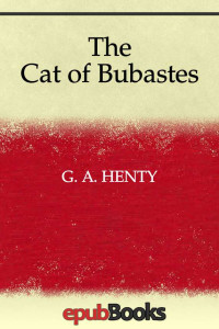 G. A. Henty — The Cat of Bubastes