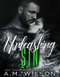 A. M. Wilson [Wilson, A. M.] — Unleashing Sin: A Slow Burn Dark Romance