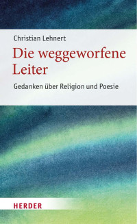 Christian Lehnert — Die weggeworfene Leiter