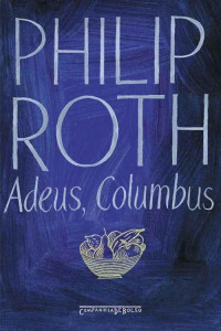 Philip Roth — Adeus, Columbus - E cinco contos