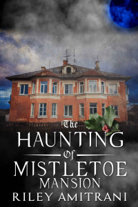 Riley Amitrani — The Haunting of Mistletoe Mansion