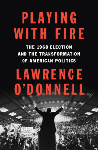 Lawrence O'Donnell — Playing with Fire