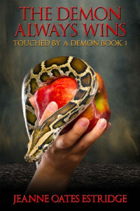 Jeanne Oates Estridge — The Demon Always Wins: Touched by a Demon, Book 1