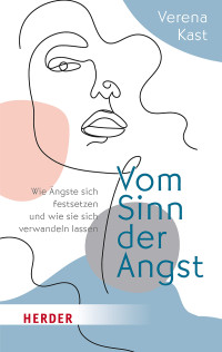 Verena Kast; — Vom Sinn der Angst