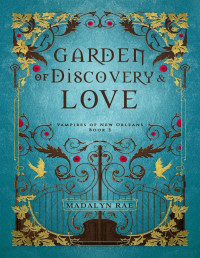 Madalyn Rae — Garden of Discovery and Love: Vampires of New Orleans Book 3 (The Vampires of New Orleans)