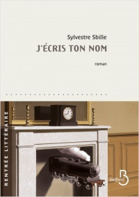 Sylvestre Sbille [Sbille, Sylvestre] — J'écris ton nom