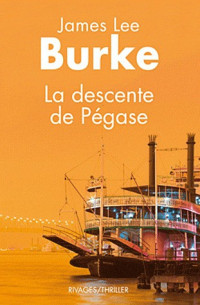 Burke, James Lee — Dave Robicheaux - 15 - La descente de Pégase