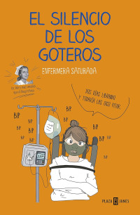 Enfermera Saturada — El silencio de los goteros