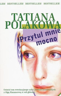 Tatiana Polakowa — Przytul Mnie Mocno