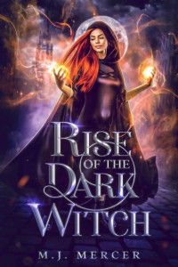 M.J. Mercer — Rise of the Dark Witch