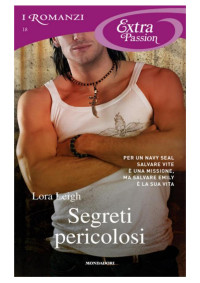 Lora Leigh — Segreti Pericolosi