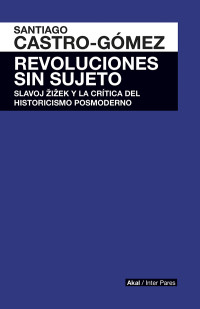 Santiago Castro-Gómez — Revoluciones sin sujeto