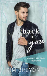Kim Breyon — Back To You (Against All Odds Book 1)