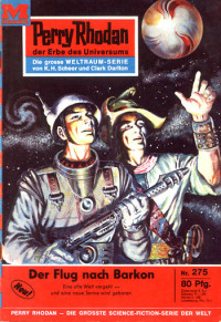 Clark Darlton — [Perry Rhodan 0275] • Der Flug nach Barkon