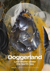 Edited by Luc Amkreutz;Sasja van der Vaart-Verschoof; — Doggerland. Lost World Under the North Sea