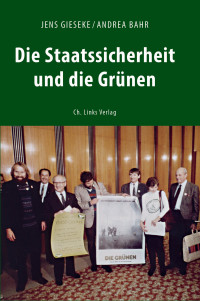 Jens Gieseke, Andrea Bahr & Andrea Bahr — Die Staatssicherheit und die Grünen