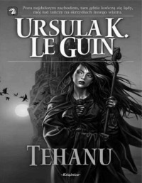 LE GUIN URSULA K — Ziemiomorze IV Tehanu