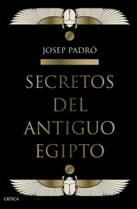 Josep Padró — Secretos del Antiguo Egipto