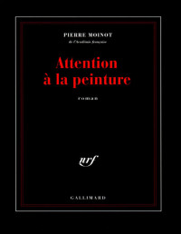 Moinot, Pierre [Moinot, Pierre] — Attention à la peinture